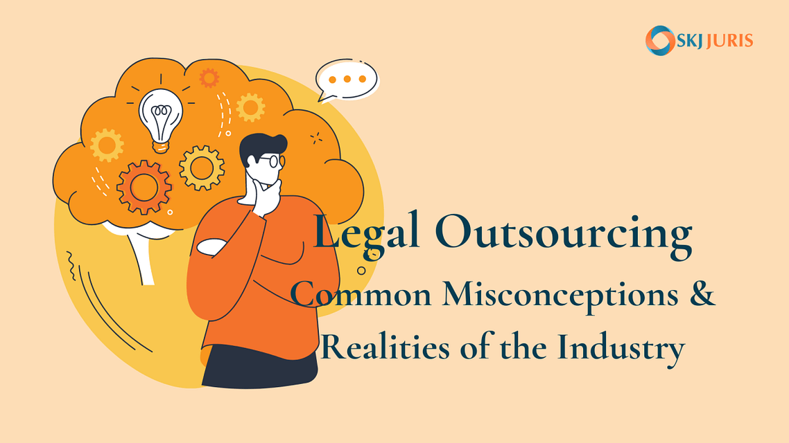 Common misconceptions about legal outsourcing and the realities of the industry
