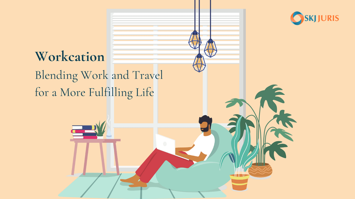 The Rise of the Workcation: Blending Work and Travel for a More Fulfilling Life